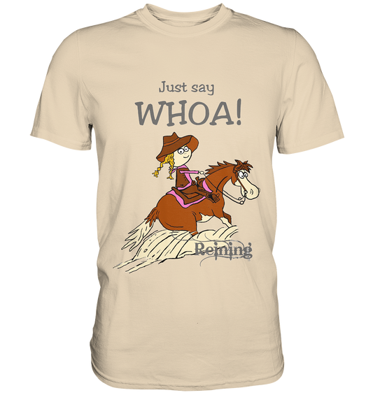 Just say whoa! Reining Westernreiten Sliding Stop - Premium Shirt