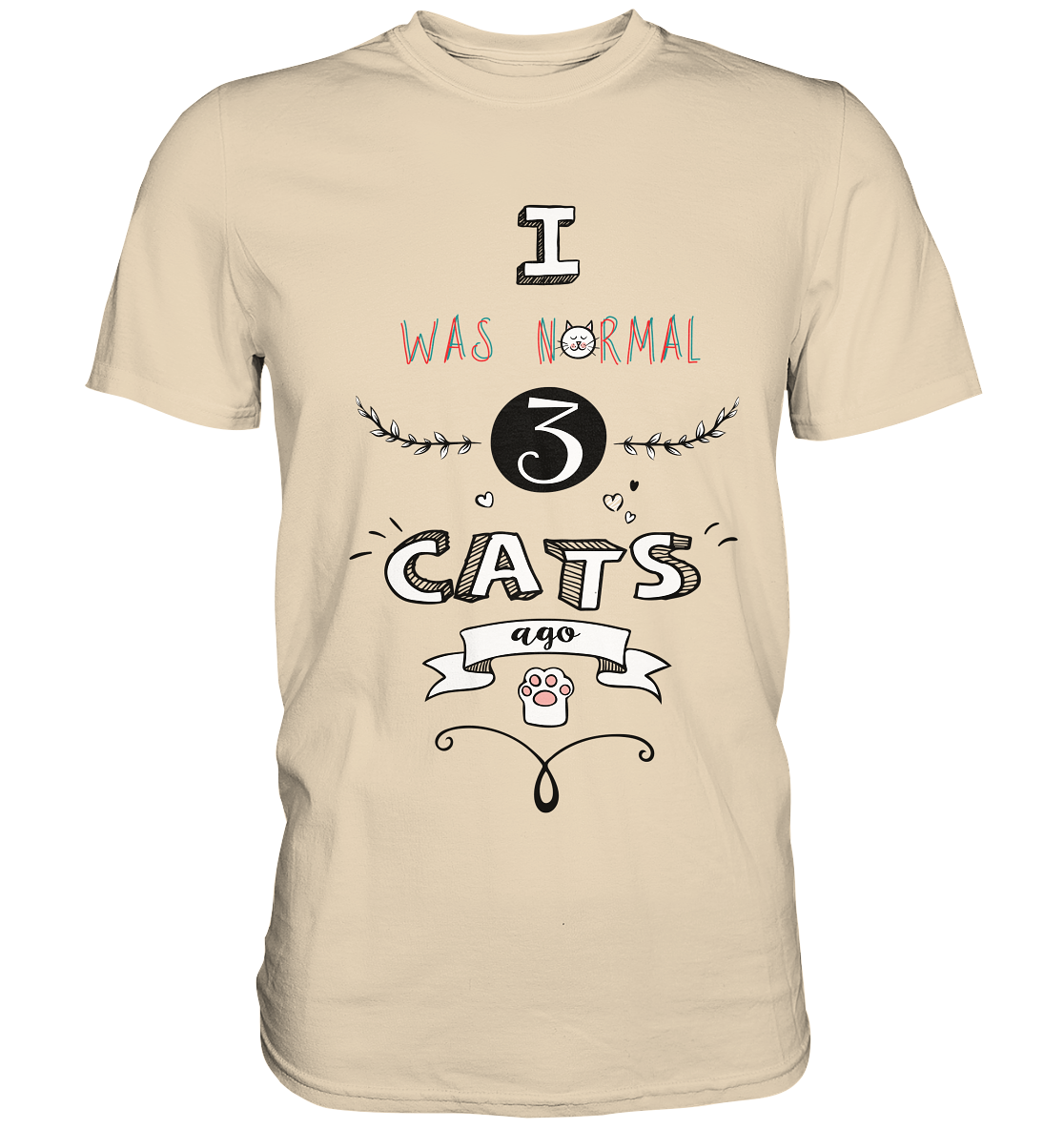 I was normal 3 cats ago. Katzen - Unisex Premium Shirt