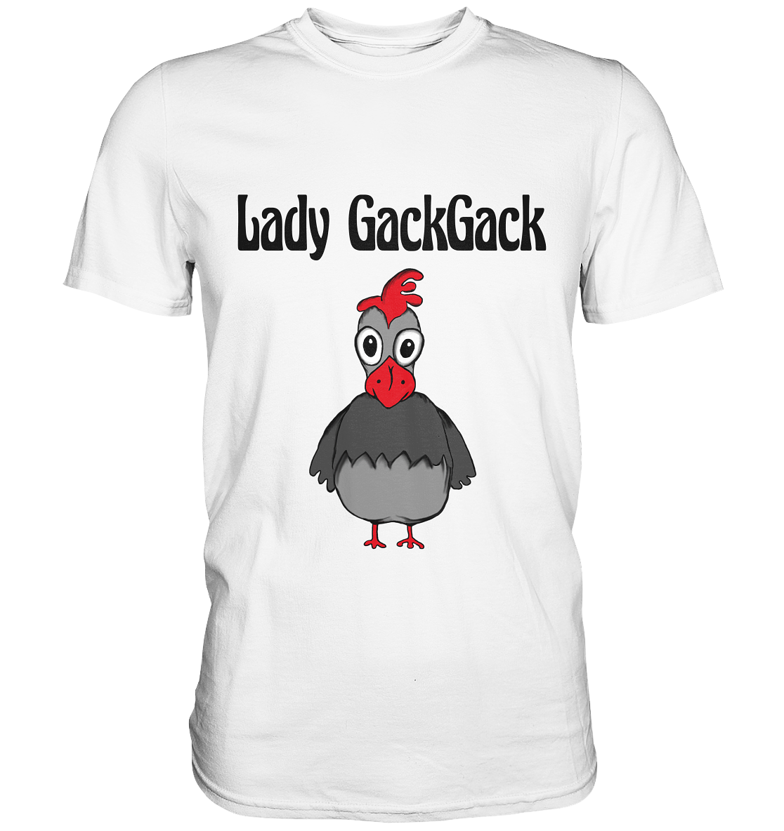 Lady Gackgack. Verrückte Henne. Hühner - Premium Shirt