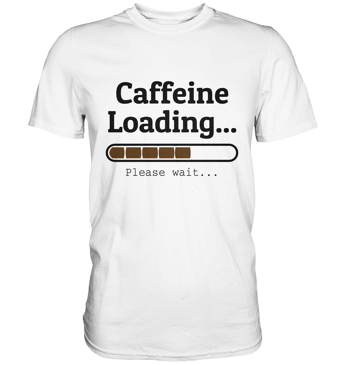 Caffeine Loading. Kaffee - Unisex Premium Shirt