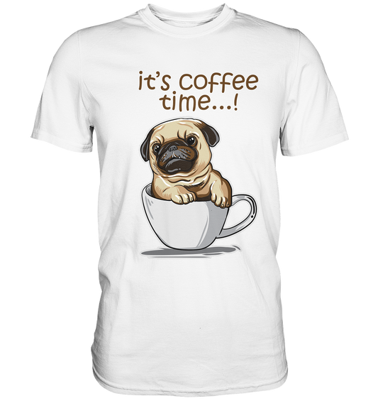 It´s coffee time. Mops in Kaffee Tasse - Premium Shirt
