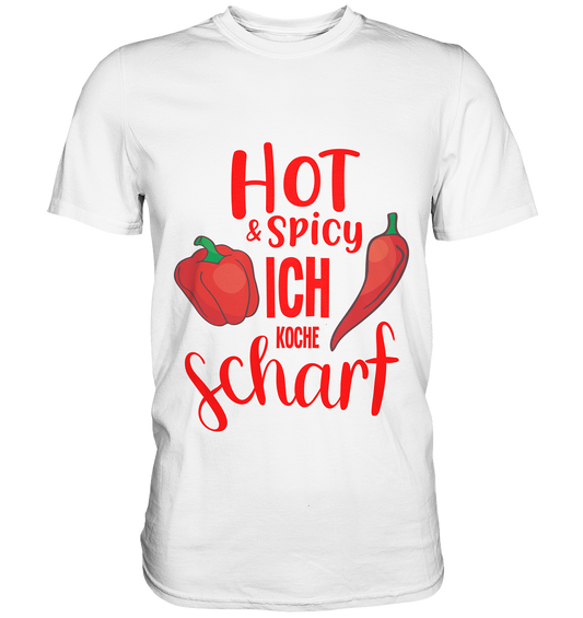 Hot & Spicy. Ich koche scharf. Paprika Pepperoni Chilli Koch - Premium Shirt