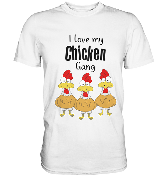 I love my chicken gang. Hühner - Premium Shirt