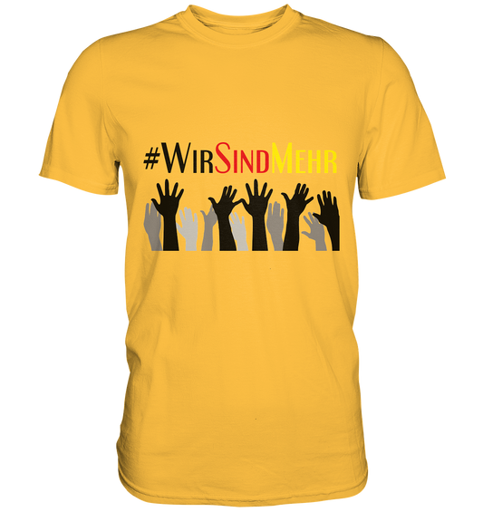 Wir sind mehr #wirsindmehr schwarz-rot-gold Unisex Premium Shirt