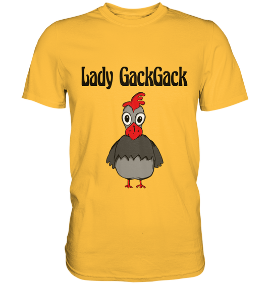 Lady Gackgack. Verrückte Henne. Hühner - Unisex Premium Shirt